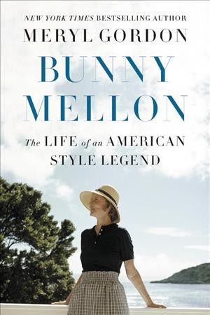 Waiting for: Meryl Gordon’s "Bunny Mellon"